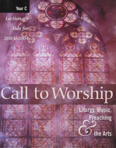 9780664502577: Call to Worship: Liturgy, Music, Preaching, & the Arts, Year C- Lectionary Aids for 2003-2004