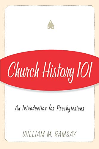 Stock image for Church History 101 : An Introduction for Presbyterians for sale by Better World Books