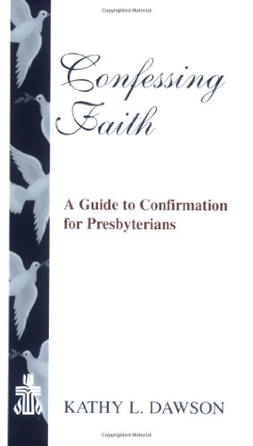 Imagen de archivo de Confessing Faith: A Guide to Confirmation for Presbyterians a la venta por ThriftBooks-Atlanta