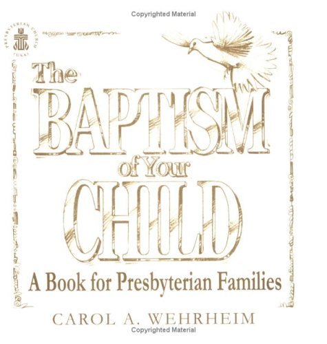 Beispielbild fr The Baptism of Your Child: A Book for Presbyterian Families zum Verkauf von SecondSale