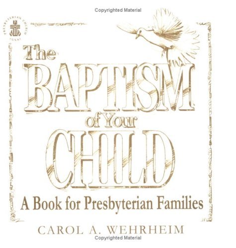 Stock image for The Baptism of Your Child: A Book for Presbyterian Families for sale by SecondSale