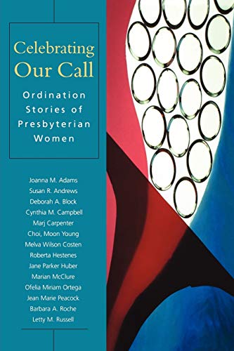 Beispielbild fr Celebrating Our Call : Ordination Stories of Presbyterian Women zum Verkauf von Better World Books