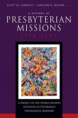 Beispielbild fr A History of Presbyterian Missions: 1944-2007 zum Verkauf von Lakeside Books