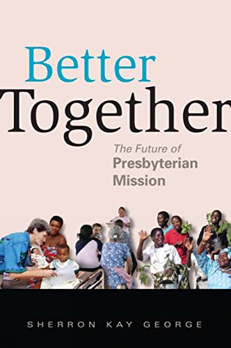 Imagen de archivo de Better Together: The Future of Presbyterian Mission a la venta por Wonder Book
