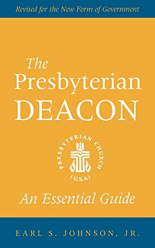 Beispielbild fr The Presbyterian Deacon : An Essential Guide, Revised for the New Form of Government zum Verkauf von Better World Books