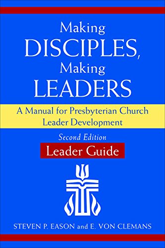

Making Disciples, Making Leaders--Leader Guide, Second Edition: A Manual for Presbyterian Church Leader Development