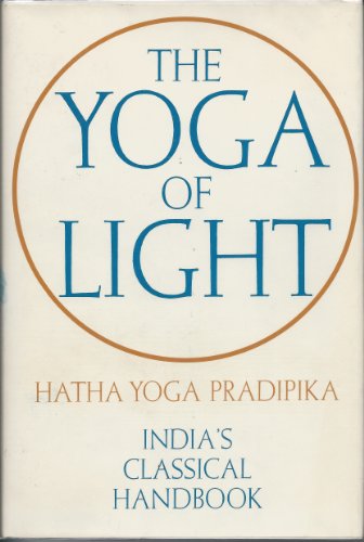 Stock image for The Yoga of Light: Hatha Yoga Pradipika : India's Classical Handbook for sale by Better World Books