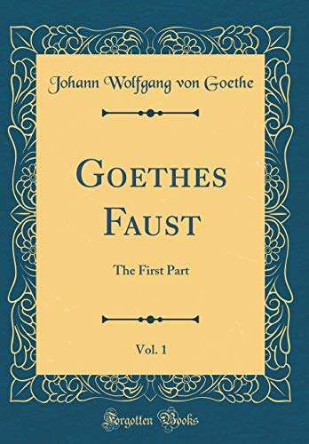 9780666002112: Goethes Faust, Vol. 1: The First Part (Classic Reprint)