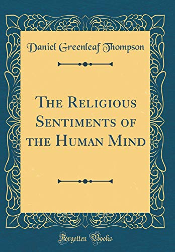 Stock image for The Religious Sentiments of the Human Mind (Classic Reprint) for sale by PBShop.store US