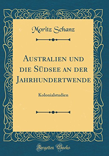 9780666044440: Australien und die Sdsee an der Jahrhundertwende: Kolonialstudien (Classic Reprint)