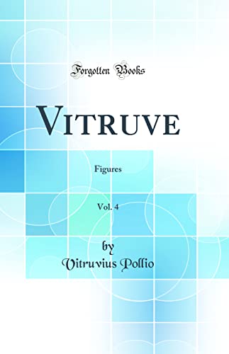 9780666052841: Vitruve, Vol. 4: Figures (Classic Reprint)