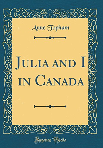 9780666053121: Julia and I in Canada (Classic Reprint)