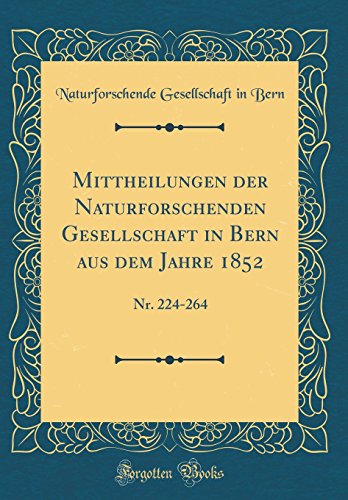 Beispielbild fr Mittheilungen der Naturforschenden Gesellschaft in Bern aus dem Jahre 1852 : Nr. 224-264 (Classic Reprint) zum Verkauf von Buchpark