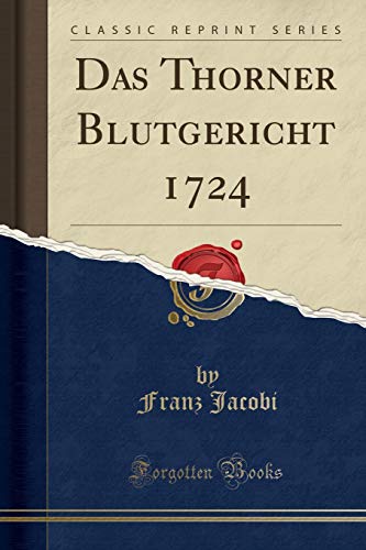 Imagen de archivo de Das Thorner Blutgericht 1724 Classic Reprint a la venta por PBShop.store US