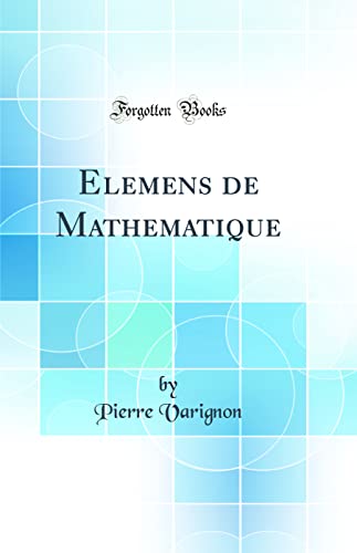 Beispielbild fr Elemens de Mathematique Classic Reprint zum Verkauf von PBShop.store US