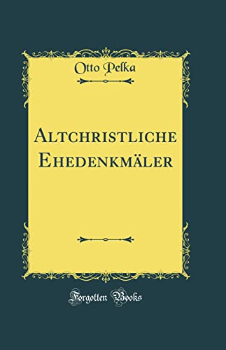 9780666089359: Altchristliche Ehedenkmler (Classic Reprint)