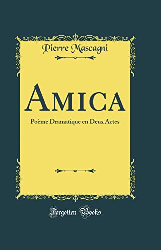 Imagen de archivo de Amica Pome Dramatique en Deux Actes Classic Reprint a la venta por PBShop.store US