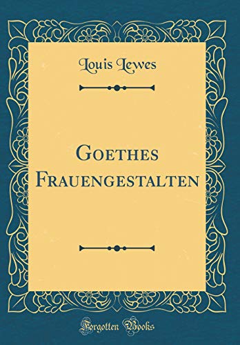 9780666093608: Goethes Frauengestalten (Classic Reprint)