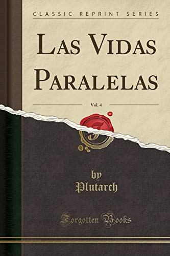 Imagen de archivo de Las Vidas Paralelas, Vol. 4 (Classic Reprint) a la venta por Forgotten Books