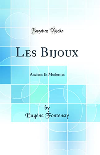 9780666101273: Les Bijoux: Anciens Et Modernes (Classic Reprint)