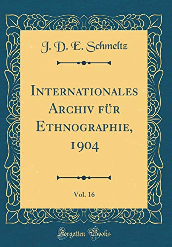 Beispielbild fr Internationales Archiv fr Ethnographie, 1904, Vol. 16 (Classic Reprint) zum Verkauf von Buchpark