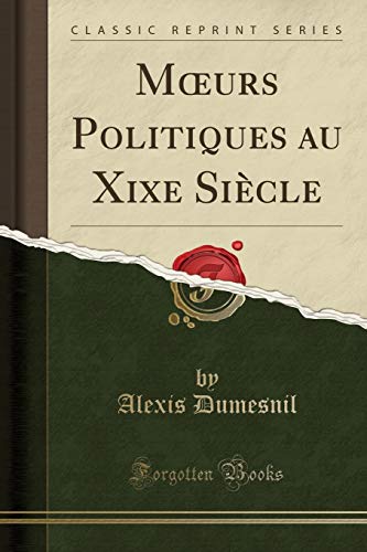 Imagen de archivo de M"urs Politiques au Xixe Si cle (Classic Reprint) a la venta por Forgotten Books