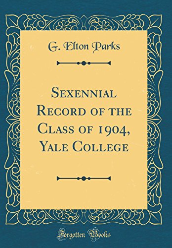 Stock image for Sexennial Record of the Class of 1904, Yale College (Classic Reprint) (Hardback) for sale by Book Depository International