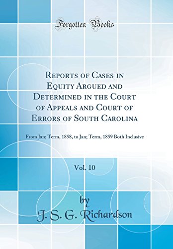 9780666109538: Reports of Cases in Equity Argued and Determined in the Court of Appeals and Court of Errors of South Carolina, Vol. 10: From Jan; Term, 1858, to Jan; Term, 1859 Both Inclusive (Classic Reprint)
