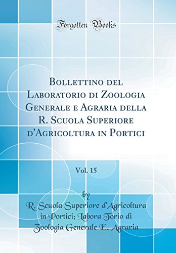 Stock image for Bollettino del Laboratorio di Zoologia Generale e Agraria della R Scuola Superiore d'Agricoltura in Portici, Vol 15 Classic Reprint for sale by PBShop.store US