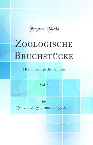 Stock image for Zoologische Bruchstcke, Vol 3 Helminthologische Beitrge Classic Reprint for sale by PBShop.store US