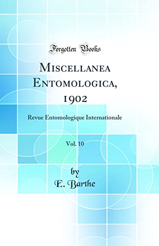 Stock image for Miscellanea Entomologica, 1902, Vol 10 Revue Entomologique Internationale Classic Reprint for sale by PBShop.store US
