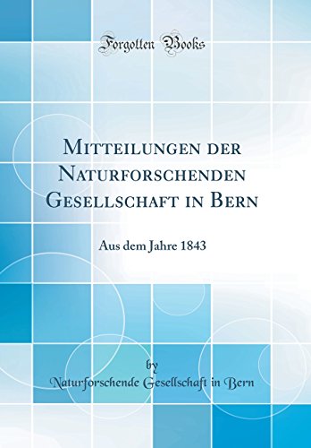9780666122667: Mitteilungen der Naturforschenden Gesellschaft in Bern: Aus dem Jahre 1843 (Classic Reprint)