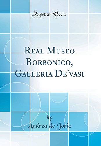 9780666125606: Real Museo Borbonico, Galleria De'vasi (Classic Reprint)