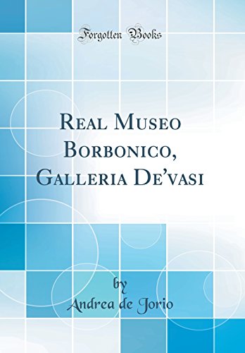 Stock image for Real Museo Borbonico, Galleria De'vasi (Classic Reprint) for sale by PBShop.store US