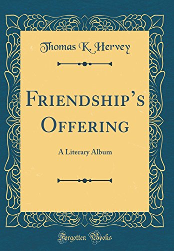 Beispielbild fr Friendship's Offering : A Literary Album (Classic Reprint) zum Verkauf von Buchpark