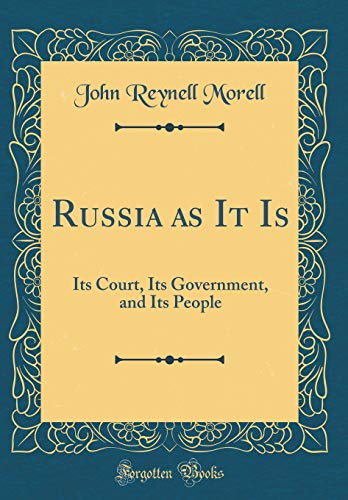 Stock image for Russia as It Is: Its Court, Its Government, and Its People (Classic Reprint) for sale by PBShop.store US