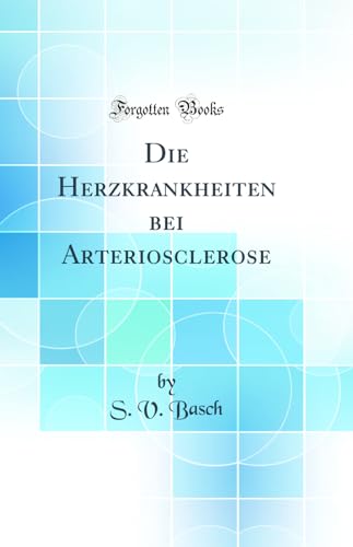 Beispielbild fr Die Herzkrankheiten bei Arteriosclerose (Classic Reprint) zum Verkauf von Buchpark