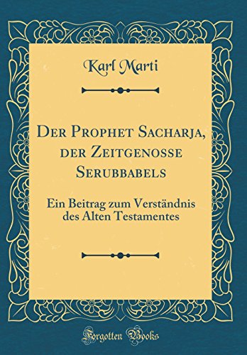 9780666143808: Der Prophet Sacharja, der Zeitgenosse Serubbabels: Ein Beitrag zum Verstndnis des Alten Testamentes (Classic Reprint)