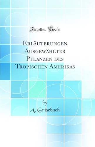 Beispielbild fr Erluterungen Ausgewhlter Pflanzen des Tropischen Amerikas (Classic Reprint) zum Verkauf von Buchpark