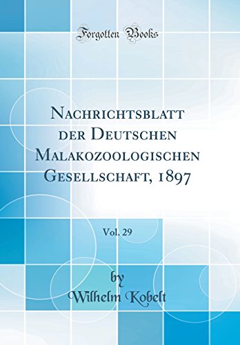 Beispielbild fr Nachrichtsblatt der Deutschen Malakozoologischen Gesellschaft, 1897, Vol. 29 (Classic Reprint) zum Verkauf von Buchpark