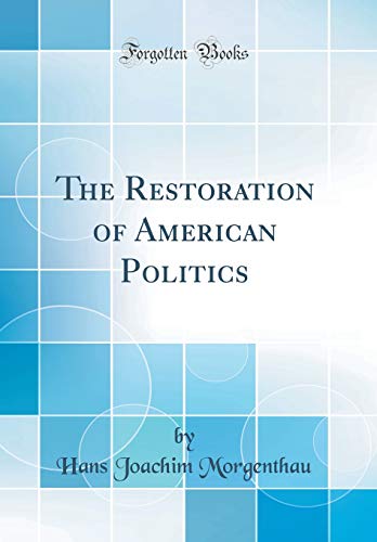 Imagen de archivo de The Restoration of American Politics Classic Reprint From Appearance to Colorimetry Techniques a la venta por PBShop.store US