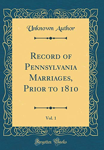 9780666164100: Record of Pennsylvania Marriages, Prior to 1810, Vol. 1 (Classic Reprint)