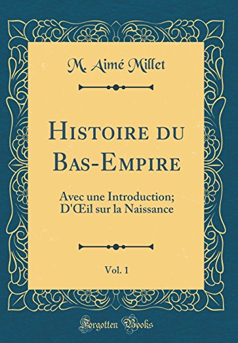 9780666171641: Histoire du Bas-Empire, Vol. 1: Avec une Introduction; D'Œil sur la Naissance (Classic Reprint)