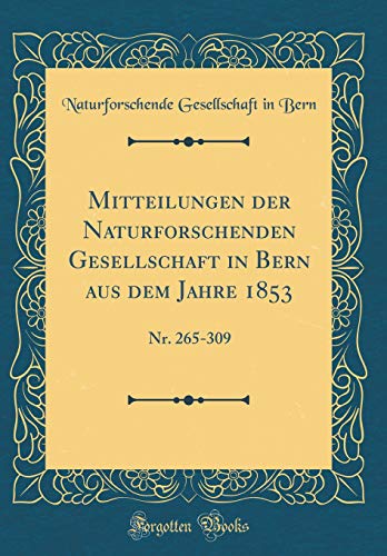 Beispielbild fr Mitteilungen der Naturforschenden Gesellschaft in Bern aus dem Jahre 1853 : Nr. 265-309 (Classic Reprint) zum Verkauf von Buchpark
