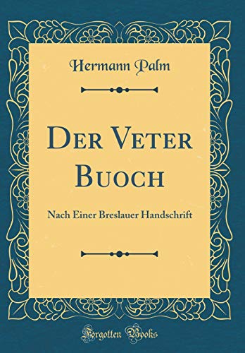Beispielbild fr Der Veter Buoch : Nach Einer Breslauer Handschrift (Classic Reprint) zum Verkauf von Buchpark