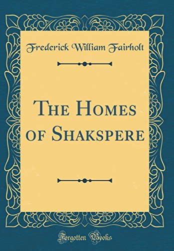 Beispielbild fr The Homes of Shakspere (Classic Reprint) zum Verkauf von Buchpark