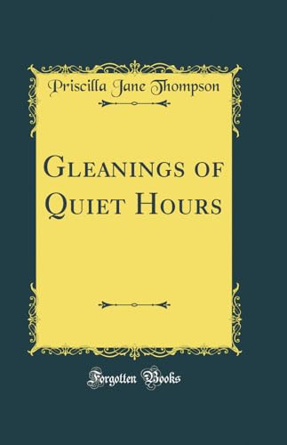 Beispielbild fr Gleanings of Quiet Hours Classic Reprint zum Verkauf von PBShop.store US