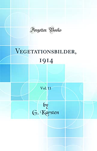 Imagen de archivo de Vegetationsbilder, 1914, Vol. 11 (Classic Reprint) a la venta por PBShop.store US