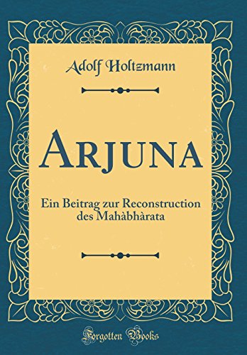 9780666213709: Arjuna: Ein Beitrag zur Reconstruction des Mahbhrata (Classic Reprint)