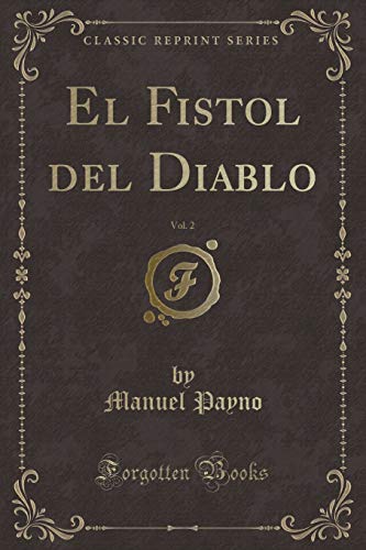 Imagen de archivo de El Fistol del Diablo, Vol. 2 (Classic Reprint) a la venta por PBShop.store US